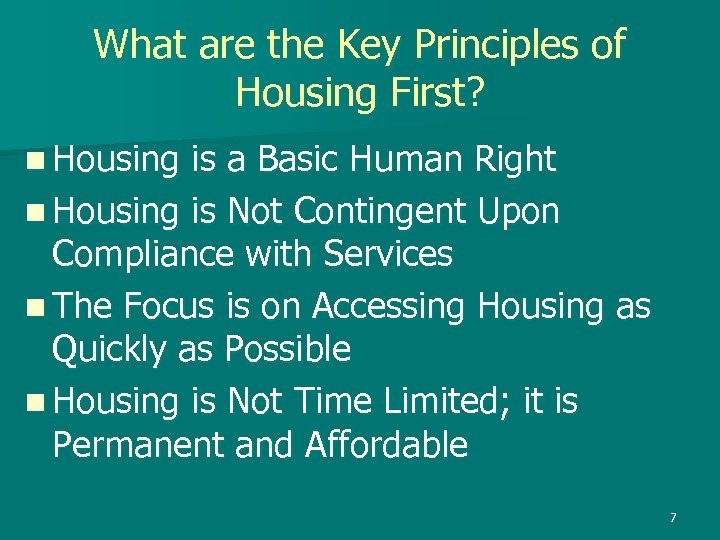 What are the Key Principles of Housing First? n Housing is a Basic Human
