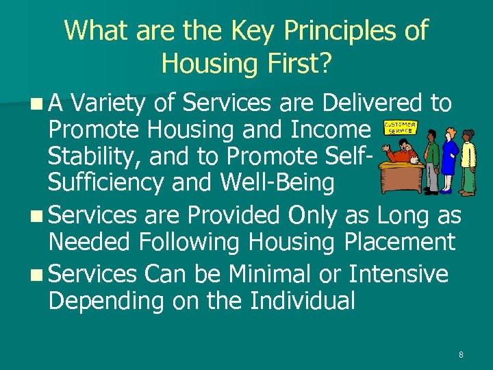 What are the Key Principles of Housing First? n A Variety of Services are