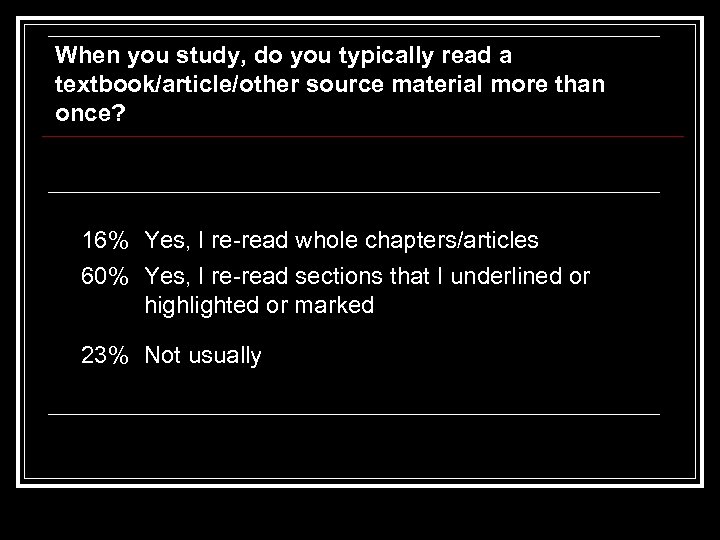 When you study, do you typically read a textbook/article/other source material more than once?