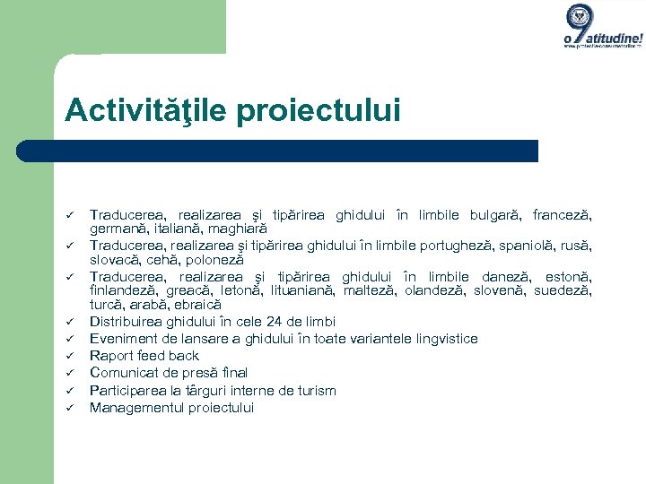 Activităţile proiectului Traducerea, realizarea şi tipărirea ghidului în limbile bulgară, franceză, germană, italiană, maghiară