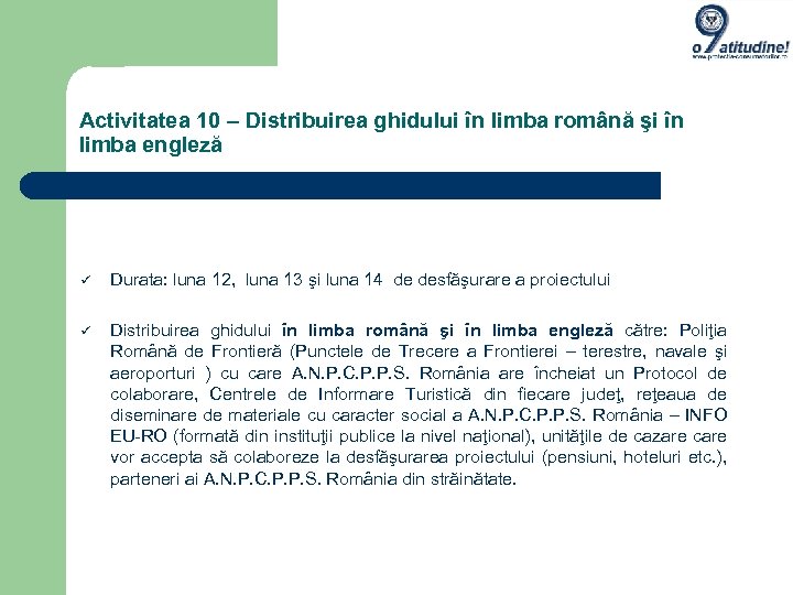 Activitatea 10 – Distribuirea ghidului în limba română şi în limba engleză Durata: luna