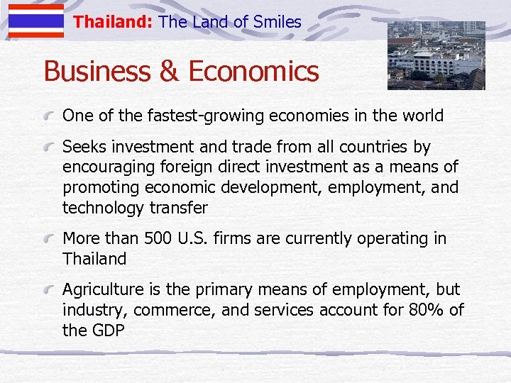 Thailand: The Land of Smiles Business & Economics One of the fastest-growing economies in