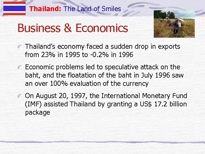 Thailand: The Land of Smiles Business & Economics Thailand’s economy faced a sudden drop