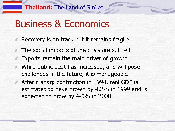 Thailand: The Land of Smiles Business & Economics Recovery is on track but it