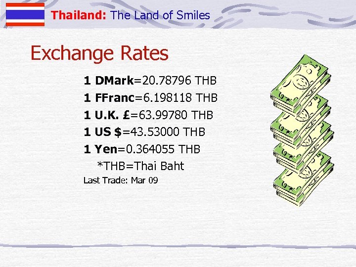 Thailand: The Land of Smiles Exchange Rates 1 DMark=20. 78796 THB 1 FFranc=6. 198118