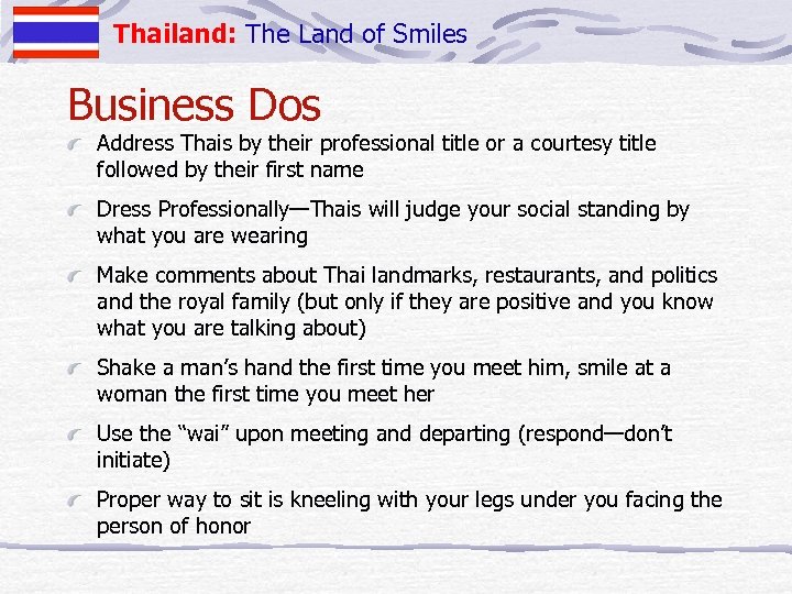 Thailand: The Land of Smiles Business Dos Address Thais by their professional title or