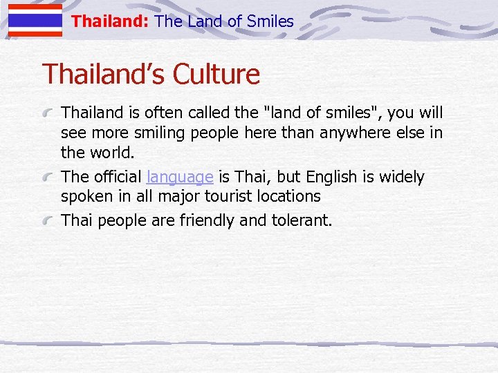 Thailand: The Land of Smiles Thailand’s Culture Thailand is often called the 