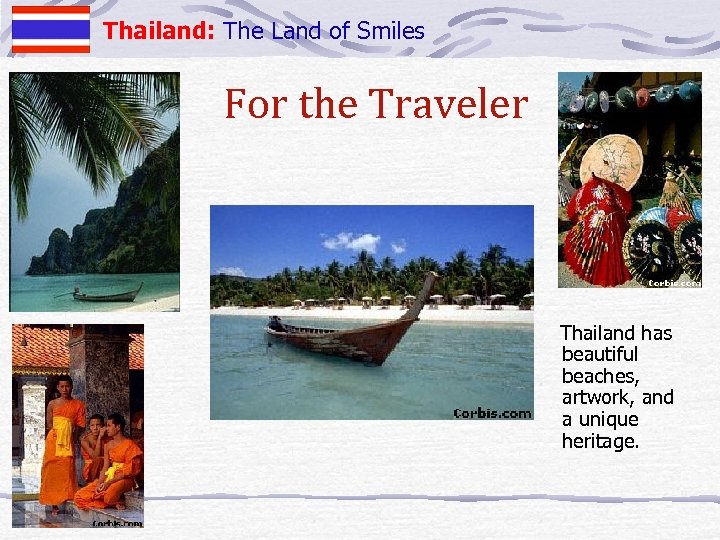 Thailand: The Land of Smiles For the Traveler Thailand has beautiful beaches, artwork, and