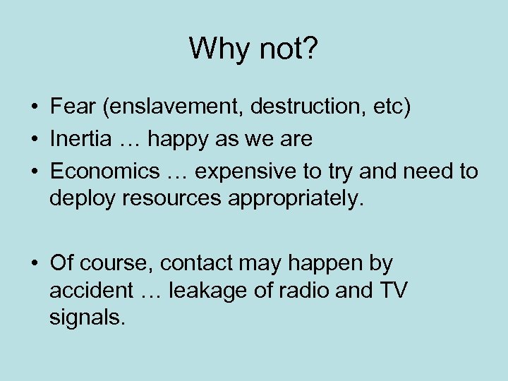 Why not? • Fear (enslavement, destruction, etc) • Inertia … happy as we are