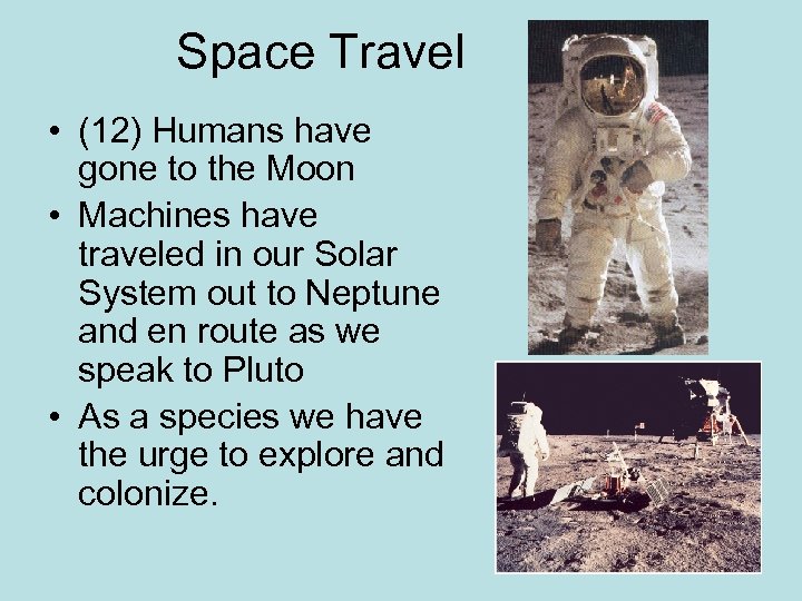 Space Travel • (12) Humans have gone to the Moon • Machines have traveled