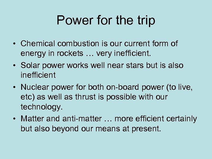 Power for the trip • Chemical combustion is our current form of energy in