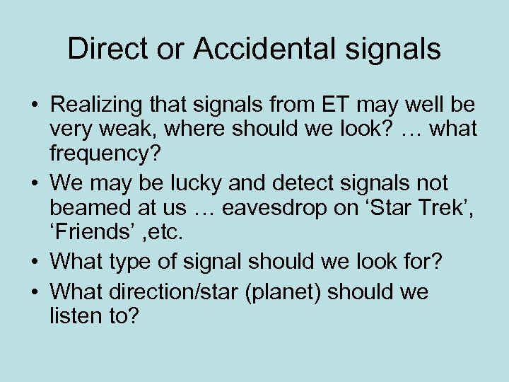 Direct or Accidental signals • Realizing that signals from ET may well be very