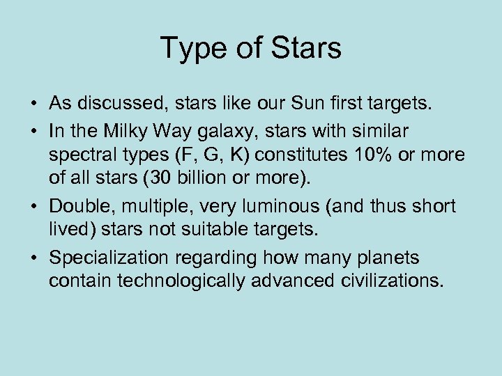 Type of Stars • As discussed, stars like our Sun first targets. • In