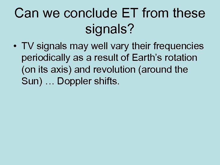 Can we conclude ET from these signals? • TV signals may well vary their