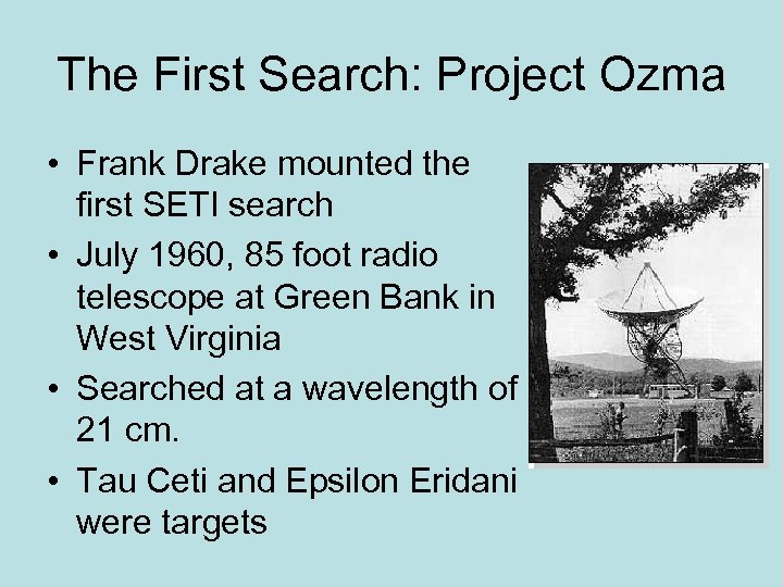 The First Search: Project Ozma • Frank Drake mounted the first SETI search •