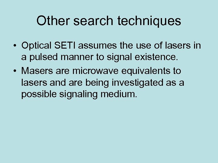 Other search techniques • Optical SETI assumes the use of lasers in a pulsed