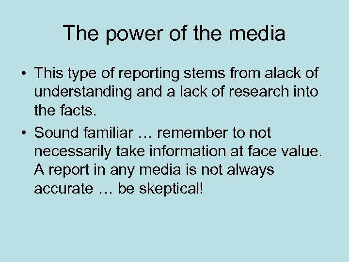 The power of the media • This type of reporting stems from alack of
