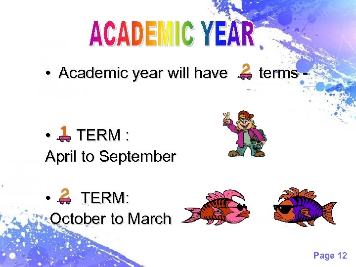  • Academic year will have terms - • TERM : April to September
