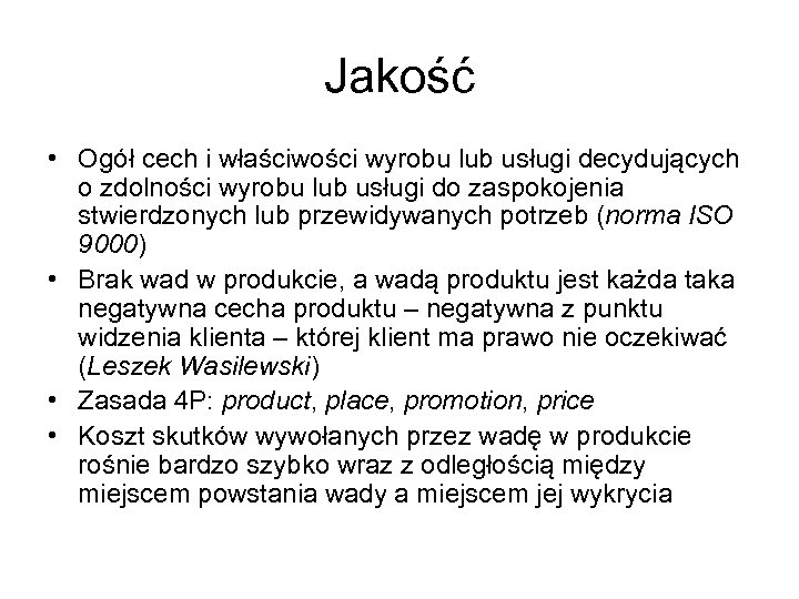 Jakość • Ogół cech i właściwości wyrobu lub usługi decydujących o zdolności wyrobu lub