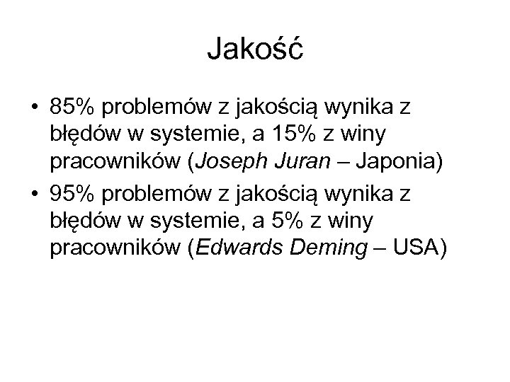 Jakość • 85% problemów z jakością wynika z błędów w systemie, a 15% z