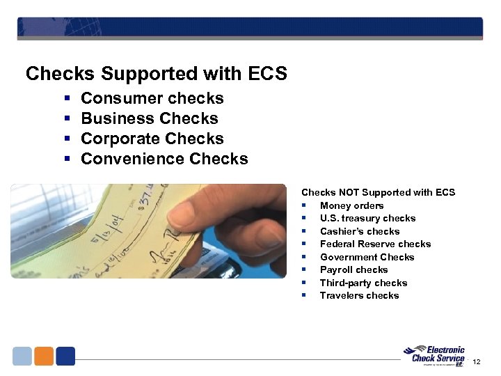 Checks Supported with ECS § Consumer checks § Business Checks § Corporate Checks §
