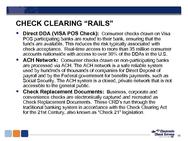 CHECK CLEARING “RAILS” § Direct DDA (VISA POS Check): § § Consumer checks drawn