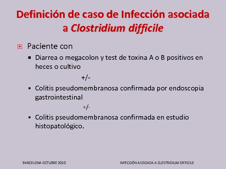 Definición de caso de Infección asociada a Clostridium difficile Paciente con Diarrea o megacolon