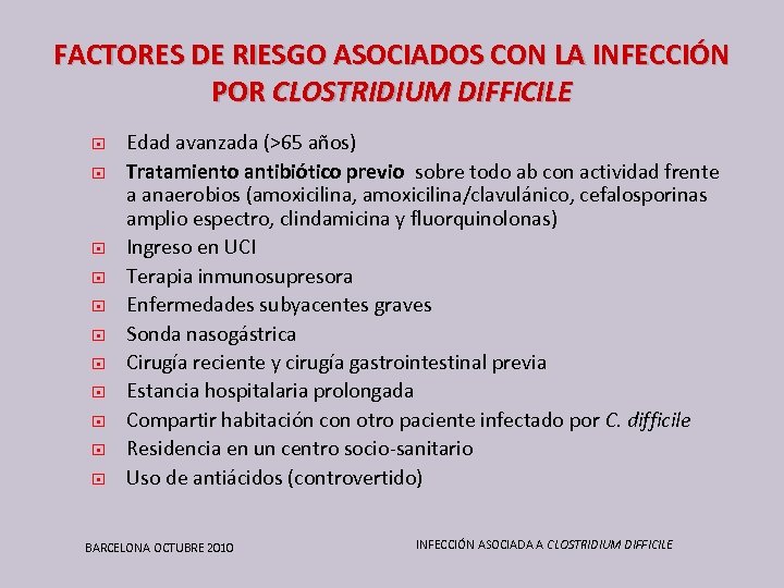 FACTORES DE RIESGO ASOCIADOS CON LA INFECCIÓN POR CLOSTRIDIUM DIFFICILE Edad avanzada (>65 años)