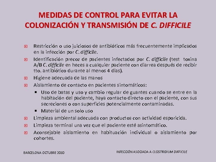 MEDIDAS DE CONTROL PARA EVITAR LA COLONIZACIÓN Y TRANSMISIÓN DE C. DIFFICILE Restricción o