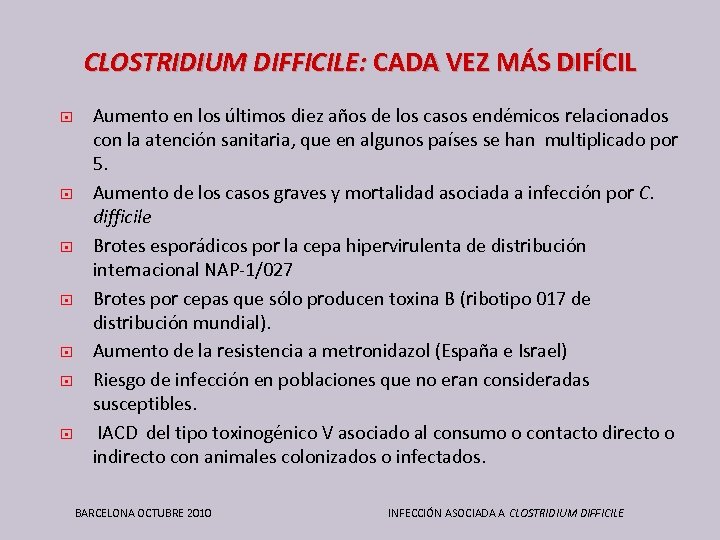 CLOSTRIDIUM DIFFICILE: CADA VEZ MÁS DIFÍCIL Aumento en los últimos diez años de los