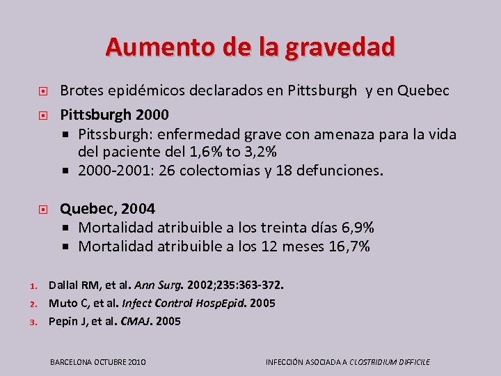 Aumento de la gravedad 1. 2. 3. Brotes epidémicos declarados en Pittsburgh y en