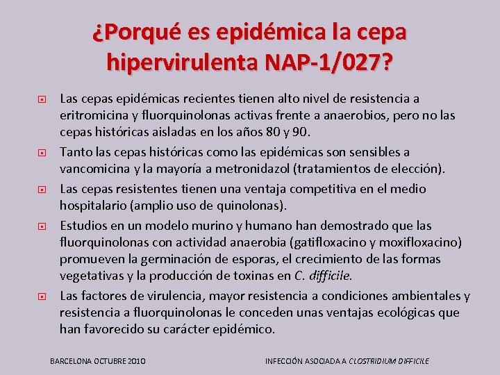 ¿Porqué es epidémica la cepa hipervirulenta NAP-1/027? Las cepas epidémicas recientes tienen alto nivel