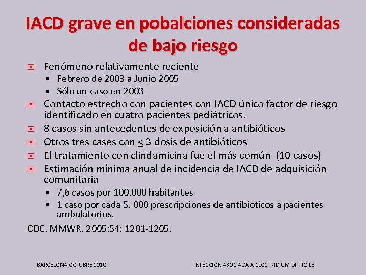 IACD grave en pobalciones consideradas de bajo riesgo Fenómeno relativamente reciente Febrero de 2003