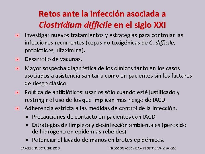 Retos ante la infección asociada a Clostridium difficile en el siglo XXI Investigar nuevos