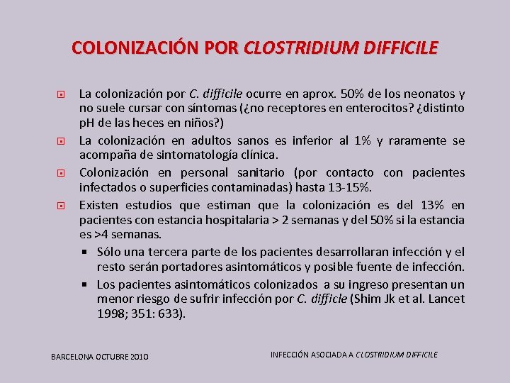 COLONIZACIÓN POR CLOSTRIDIUM DIFFICILE La colonización por C. difficile ocurre en aprox. 50% de