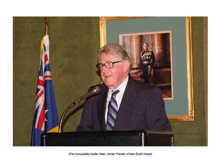 (The Honourable Neville Wran, former Premier of New South Wales) 