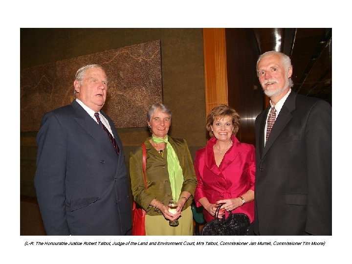 (L-R: The Honourable Justice Robert Talbot, Judge of the Land Environment Court, Mrs Talbot,