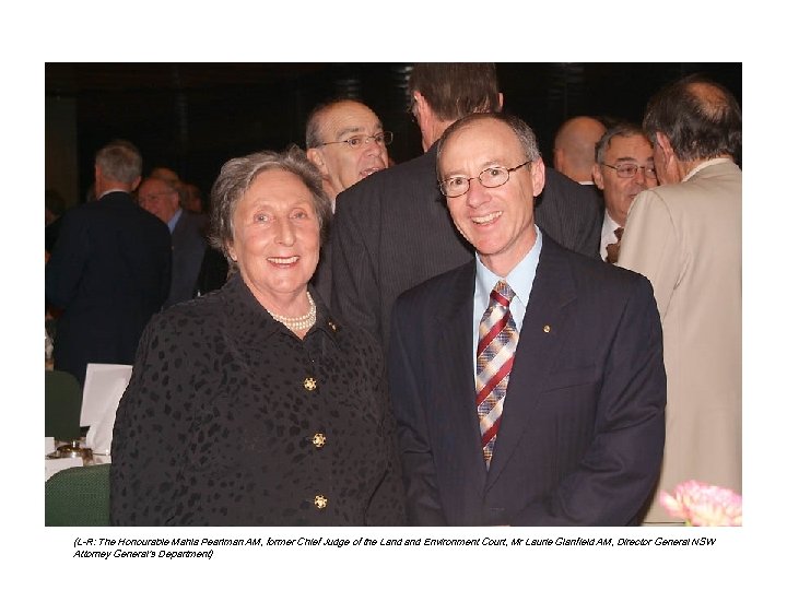 (L-R: The Honourable Mahla Pearlman AM, former Chief Judge of the Land Environment Court,