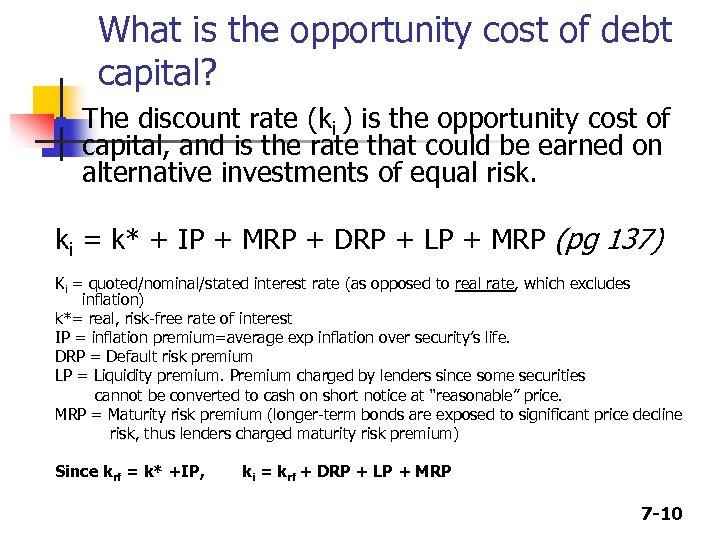 What is the opportunity cost of debt capital? n The discount rate (ki )