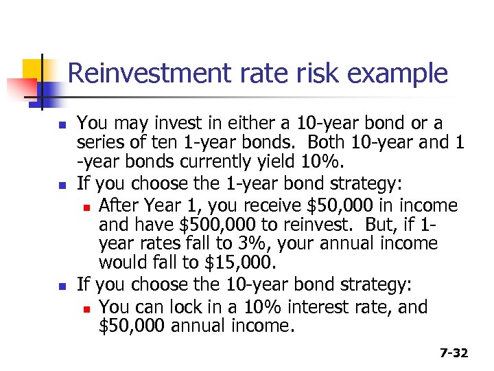 Reinvestment rate risk example n n n You may invest in either a 10