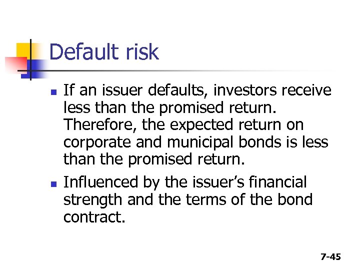 Default risk n n If an issuer defaults, investors receive less than the promised