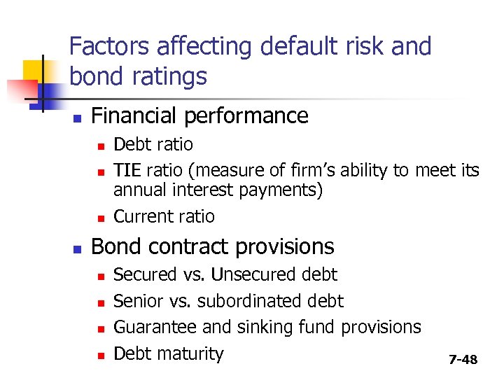 Factors affecting default risk and bond ratings n Financial performance n n Debt ratio