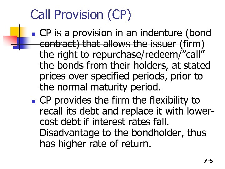 Call Provision (CP) n n CP is a provision in an indenture (bond contract)