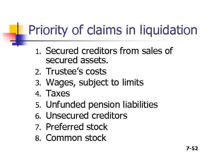 Priority of claims in liquidation 1. 2. 3. 4. 5. 6. 7. 8. Secured