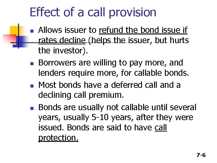 Effect of a call provision n n Allows issuer to refund the bond issue