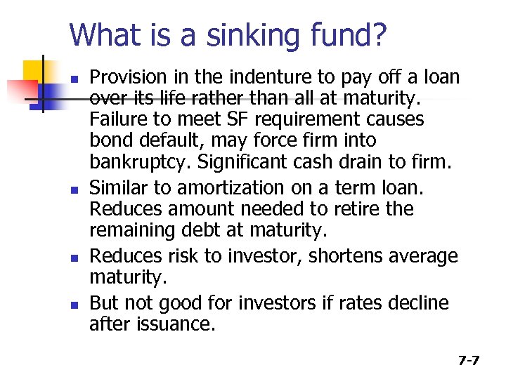 What is a sinking fund? n n Provision in the indenture to pay off