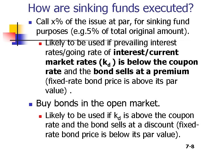 How are sinking funds executed? n n Call x% of the issue at par,