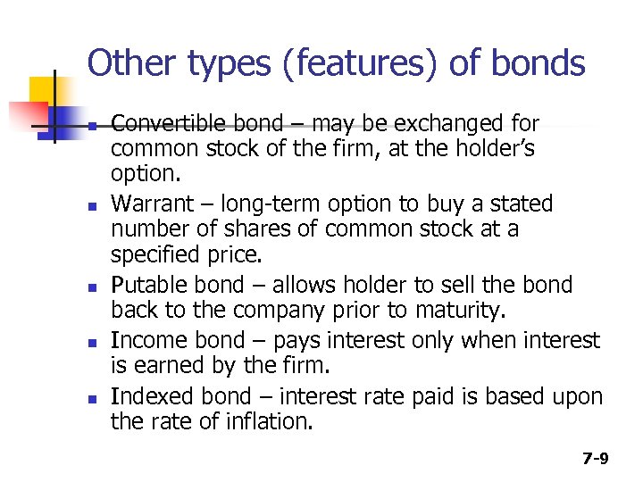 Other types (features) of bonds n n n Convertible bond – may be exchanged