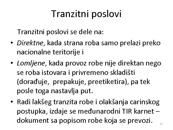 Tranzitni poslovi se dele na: • Direktne, kada strana roba samo prelazi preko nacionalne