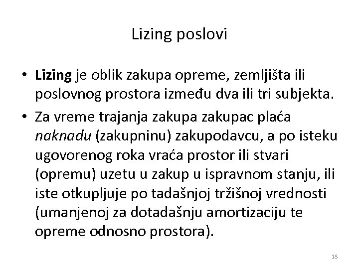 Lizing poslovi • Lizing je oblik zakupa opreme, zemljišta ili poslovnog prostora između dva